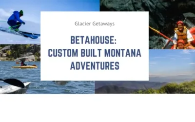 BetaHouse: Custom Montana Adventures